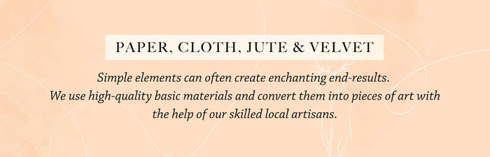 Paper, Cloth, Jute & Velvet